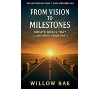From Vision to Milestones: 9 (The Motivation Code)