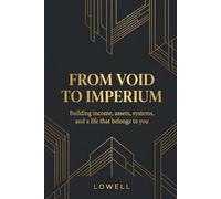 FROM_VOID_TO_IMPERIUM: Building income, assets, systems, and a life that belongs to you