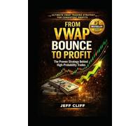From VWAP Bounce to Profit: The Proven Strategy Behind High-Probability Trades: Ultimate VWAP Trading Strategy for Consistent Profits