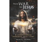 From War to Jesus: A journey from darkness into light