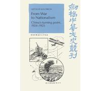 From War to Nationalism: China's Turning Point, 1924-1925 (Cambridge Studies in Chinese History, Literature and Institutions)