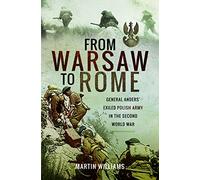 From Warsaw to Rome: General Anders' Exiled Polish Army in the Second World War