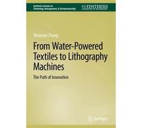 From Water-Powered Textiles to Lithography Machines: The Path of Innovation (Synthesis Lectures on Technology Management & Entrepreneurship)