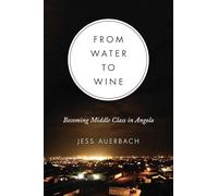 From Water to Wine: Becoming Middle Class in Angola (Teaching Culture: UTP Ethnographies for the Classroom)