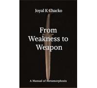 From Weakness to Weapon: A Manual of Metamorphosis