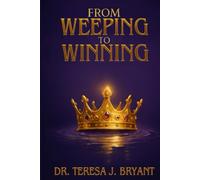 From Weeping To Winning: A Journal of Healing, Wholeness and Spiritual Strength