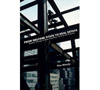 FROM WELFARE STATE TO REAL ESTATE : Regime Change in New York City, 1974 to the Present
