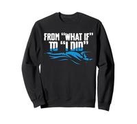 From What If To I Did Baptism Christian Sweatshirt