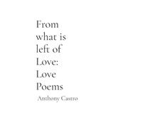 From what is left of Love: Love Poems: Love Poems