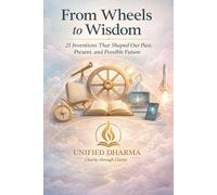 From Wheels to Wisdom: 21 Inventions That Shaped Our Past, Present, and Possible Future: 36 (The 21 Books of the 21st Century: A book series to ... and the future - with Clarity and Purpose)