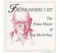 From Where I Sit - The Piano Music of Roy Mcarthur