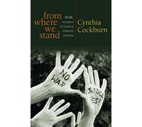 From Where We Stand: War, Women’s Activism and Feminist Analysis