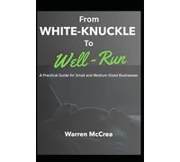 From White-Knuckle to Well-Run: A Practical Guide for Small and Medium-Sized Businesses
