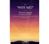 From "Why Me" to "What Am I Supposed to Learn From This": How Understanding God's Plan Can Change Your Perception About the Challenges You Face