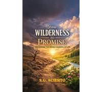 From Wilderness to Promise: NAVIGATING THE MIDDLE SEASONS OF LIFE: A 40-Day Devotional for Spiritual Growth, Healing from Betrayal and Finding Purpose in Midlife
