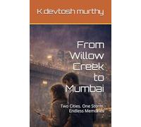 From Willow Creek to Mumbai: Two Cities. One Storm. Endless Memories