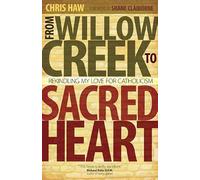 From Willow Creek to Sacred Heart: Rekindling My Love for Catholicism