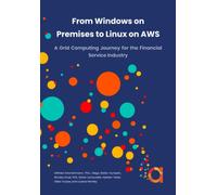From Windows on Premises to Linux on AWS: A Grid Computing Journey for the Financial Service Industry