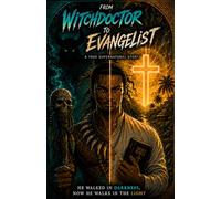 From Witchdoctor to Evangelist: He Walked In Darkness, Now He Walks In The Light