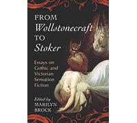 From Wollstonecraft to Stoker: Essays on Gothic and Victorian Sensation Fiction