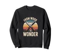 From Wood To Wonder Woodworking Carpenter Sweatshirt