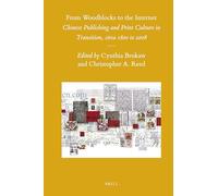 From Woodblocks to the Internet: Chinese Publishing and Print Culture in Transition, Circa 1800 to 2008: 97 (Sinica Leidensia)