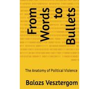 From Words to Bullets: The Anatomy of Political Violence