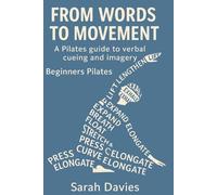 From Words To Movement: A Pilates guide to verbal cueing and imagery