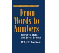 From Words to Numbers: Narrative, Data, and Social Science: 22 (Structural Analysis in the Social Sciences, Series Number 22)