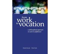 From Work to Vocation: A Philosophical Approach to Work & Fulfillment