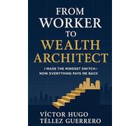 FROM WORKER TO WEALTH ARCHITECT: I MADE THE MINDSET SWITCH - NOW EVERYTHING PAYS ME BACK