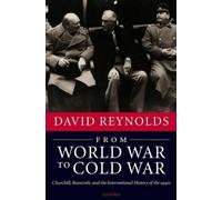 From World War to Cold War Churchill Roosevelt and the Internatio