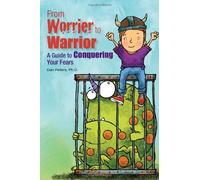 From Worrier to Warrior: A Guide to Conquering Your Fears by Daniel B Peters (2013-11-30)