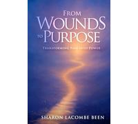 From Wounds to Purpose: Transforming Pain into Power