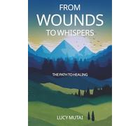 From Wounds to Whispers: The Path To Healing