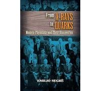 From X-rays to Quarks: Modern Physicists and Their Discoveries (Dover Classics of Science & Mathematics)