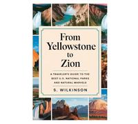 From Yellowstone to Zion: A Travelers Guide to the Best U.S. National Parks and Natural Marvels