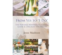 From Yes to I Do: The Portable Wedding Planning Guide & Checklist for Brides