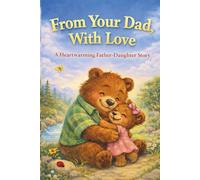 From Your Dad, With Love: A Heartwarming Father - Daughter Story
