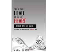 From Your Head to Your Heart Bible Study Guide: The Change You Long For Is Just 18 Inches Away