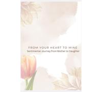 From Your Heart To Mine: Sentimental Journey from Mother to Daughter