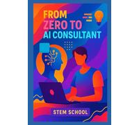 From Zero to AI Consultant: Turn Your AI Knowledge into Profitable Services for Small Businesses (Practical Engineering Skills for Income)