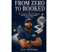 From Zero to Booked: How to Launch a Real Service Business and Win the Contracts Nobody Tells You About