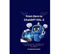 From Zero to ChatGPT VOL-2: The Complete Journey of Building Your Own AI Chatbot