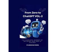 From Zero to ChatGPT VOL-2: The Complete Journey of Building Your Own AI Chatbot