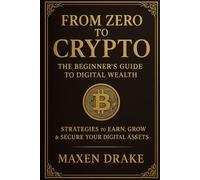 From Zero to Crypto: The Beginner's Guide to Digital Wealth