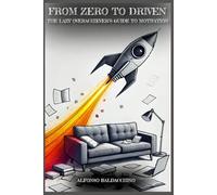 From Zero to Driven: The Lazy Overachiever's Guide to Motivation