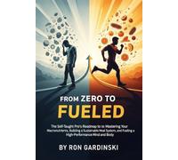 From Zero to Fueled: The Self-Taught Pro's Roadmap to Mastering Your Macronutrients, Building a Sustainable Meal System, and Fueling a High-Performance Mind and Body (The 'From Zero to...' Series)
