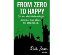 FROM ZERO TO HAPPY: Inglês explicado como para um amigo
