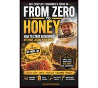 From Zero to Honey: How to Start Beekeeping Without Losing Your Mind